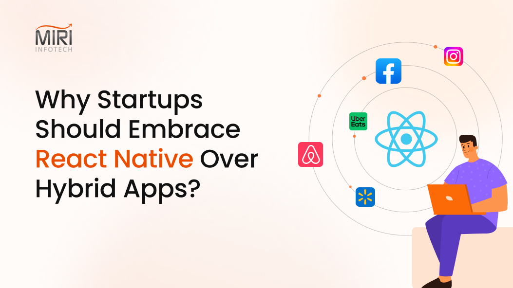 Why Startups Should Embrace React Native Over Hybrid Apps